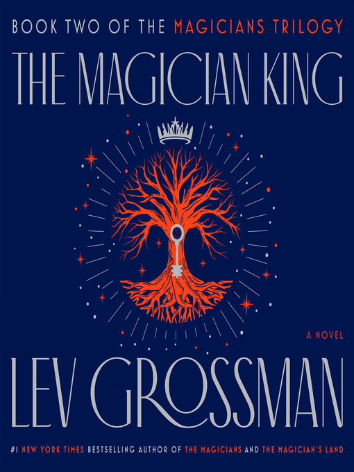 Title details for The Magician King by Lev Grossman - Available